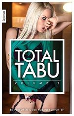 Total Tabu Vol. 2: 35 verboten geile Kurzgeschichten Cover des Buches Total Tabu Vol. 2: 35 verboten geile Kurzgeschichten (ISBN: B019D78EEO)
