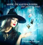 Marie, die Kartenlegerin: Der geheime Zirkel (Die Bestimmung ruft dich 1) Cover des Buches Marie, die Kartenlegerin: Der geheime Zirkel (Die Bestimmung ruft dich 1) (ISBN: B019FQOE7E)