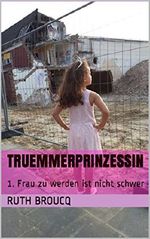 Truemmerprinzessin: 1. Frau zu werden ist nicht schwer Cover des Buches Truemmerprinzessin: 1. Frau zu werden ist nicht schwer (ISBN: B019I12ED2)