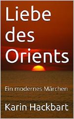 Liebe des Orients: Ein modernes Märchen Cover des Buches Liebe des Orients: Ein modernes Märchen (ISBN: B019M3N3JU)