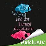 Wir zwei und der Himmel dazwischen Cover des Buches Wir zwei und der Himmel dazwischen (ISBN: B019N7R7HY)