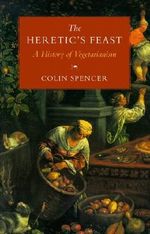 The Heretic's Feast: A History of Vegetarianism by Colin. Spencer (1995-05-15) Cover des Buches The Heretic's Feast: A History of Vegetarianism by Colin. Spencer (1995-05-15) (ISBN: B019NEBGHE)