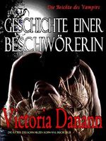 Die Geschichte einer Beschwörerin: Die Beichte des Vampirs (Die Ritter des Schwarzen Schwans 3) Cover des Buches Die Geschichte einer Beschwörerin: Die Beichte des Vampirs (Die Ritter des Schwarzen Schwans 3) (ISBN: B019NH7EC2)