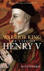 Warrior King: The Life of Henry V by Keith Dockray (2006-04-15) Cover des Buches Warrior King: The Life of Henry V by Keith Dockray (2006-04-15) (ISBN: B019NRGB6C)