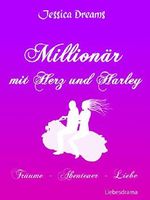 Millionär mit Herz und Harley: Träume - Abenteuer - Liebe Cover des Buches Millionär mit Herz und Harley: Träume - Abenteuer - Liebe (ISBN: B019R8M4RW)