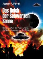 Das Reich der Schwarzen Sonne: Geheimwaffen der Nazis und die Nachkriegslegende der Siegermächte Cover des Buches Das Reich der Schwarzen Sonne: Geheimwaffen der Nazis und die Nachkriegslegende der Siegermächte (ISBN: B01A0WEXDM)