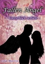 Fallen Angel: Unsterblich verliebt Cover des Buches Fallen Angel: Unsterblich verliebt (ISBN: B01A2L0Y2K)