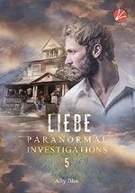 Paranormal Investigations 5: Liebe Cover des Buches Paranormal Investigations 5: Liebe (ISBN: B01A8ZETPI)