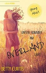 Unser Sommer am Overland Lake (Young Adult) Cover des Buches Unser Sommer am Overland Lake (Young Adult) (ISBN: B01AG6XDXS)