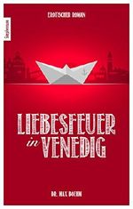 Liebesfeuer in Venedig: Erotischer Roman Cover des Buches Liebesfeuer in Venedig: Erotischer Roman (ISBN: B01AI9M99M)