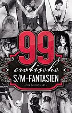 99 erotische S/M-Fantasien: Von Zart bis Hart Cover des Buches 99 erotische S/M-Fantasien: Von Zart bis Hart (ISBN: B01AIEMYLA)