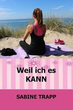 Weil ich es kann Cover des Buches Weil ich es kann (ISBN: B01AIUEAVQ)