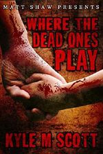 Where The Dead Ones Play: A Supernatural Horror Cover des Buches Where The Dead Ones Play: A Supernatural Horror (ISBN: B01AJZ3V1A)