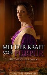 Mit der Kraft von Purpur (Historischer Roman) Cover des Buches Mit der Kraft von Purpur (Historischer Roman) (ISBN: B01AM1CKCC)