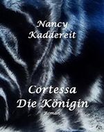 Cortessa-Die Königin (German Edition) Cover des Buches Cortessa-Die Königin (German Edition) (ISBN: B01AQV08L8)