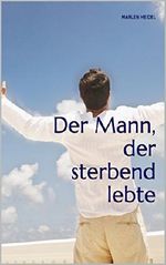 Der Mann, der sterbend lebte Cover des Buches Der Mann, der sterbend lebte (ISBN: B01B0QF8CM)