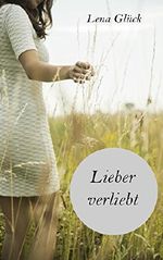 Lieber verliebt Cover des Buches Lieber verliebt (ISBN: B01B24M4KQ)