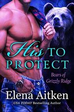 His to Protect: A BBW Paranormal Shifter Romance (Bears of Grizzly Ridge Book 1) (English Edition) Cover des Buches His to Protect: A BBW Paranormal Shifter Romance (Bears of Grizzly Ridge Book 1) (English Edition) (ISBN: B01B5BR1KO)