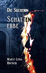 Schattenerbe - Die Sucherin Cover des Buches Schattenerbe - Die Sucherin (ISBN: B01B9O52AI)