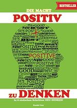Die Macht POSITIV zu DENKEN: In 8 einfachen Schritten NEU DENKEN Cover des Buches Die Macht POSITIV zu DENKEN: In 8 einfachen Schritten NEU DENKEN (ISBN: B01BJXA6A0)