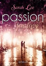 Passion for love: Liebesroman - Lovestory Cover des Buches Passion for love: Liebesroman - Lovestory (ISBN: B01BO313KC)