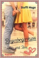 Regenbogenkuss: Lisa und Tom (Liebe ist ein ... 1) Cover des Buches Regenbogenkuss: Lisa und Tom (Liebe ist ein ... 1) (ISBN: B01BT4OX5I)