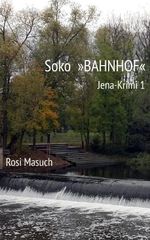 SOKO "Bahnhof": Thalhoff ermittelt - ein Jena-Krimi Cover des Buches SOKO "Bahnhof": Thalhoff ermittelt - ein Jena-Krimi (ISBN: B01C0J4EUK)