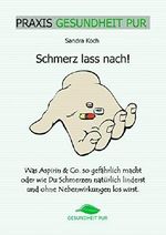 Schmerz lass nach! (PRAXIS GESUNDHEIT PUR 9) Cover des Buches Schmerz lass nach! (PRAXIS GESUNDHEIT PUR 9) (ISBN: B01C37YNNC)