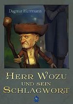 Herr Wozu und sein Schlagwort Cover des Buches Herr Wozu und sein Schlagwort (ISBN: B01C664S58)