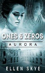 Ones & Zeros: Aurora Cover des Buches Ones & Zeros: Aurora (ISBN: B01C7Q7NRW)