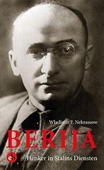 Berija: Henker in Stalins Diensten. Ende einer Karriere Cover des Buches Berija: Henker in Stalins Diensten. Ende einer Karriere (ISBN: B01C8ZIE0M)