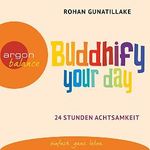 Buddhify your day: 24 Stunden Achtsamkeit Cover des Buches Buddhify your day: 24 Stunden Achtsamkeit (ISBN: B01CEI6324)