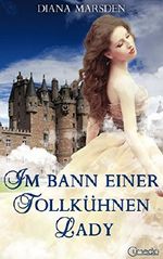 Im Bann einer tollkühnen Lady Cover des Buches Im Bann einer tollkühnen Lady (ISBN: B01CIBET3W)