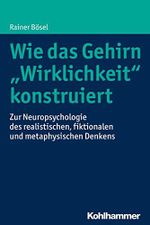 Wie das Gehirn "Wirklichkeit" konstruiert: Zur Neuropsychologie des realistischen, fiktionalen und metaphysischen Denkens Cover des Buches Wie das Gehirn "Wirklichkeit" konstruiert: Zur Neuropsychologie des realistischen, fiktionalen und metaphysischen Denkens (ISBN: B01CJQMJTC)