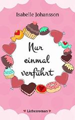 Nur einmal verführt: Liebesroman Cover des Buches Nur einmal verführt: Liebesroman (ISBN: B01CNQVOFI)