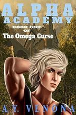 Alpha Academy: Book One of The Omega Curse Cover des Buches Alpha Academy: Book One of The Omega Curse (ISBN: B01CTVDE3M)
