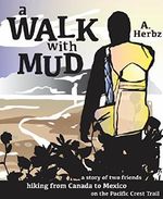 A Walk with Mud: a story of two friends hiking from Canada to Mexico on the Pacific Crest Trail Cover des Buches A Walk with Mud: a story of two friends hiking from Canada to Mexico on the Pacific Crest Trail (ISBN: B01CV8DMAS)