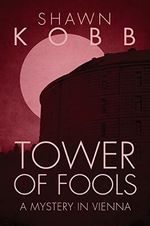 Tower of Fools: A Mystery in Vienna (English Edition) Cover des Buches Tower of Fools: A Mystery in Vienna (English Edition) (ISBN: B01D16HKHK)