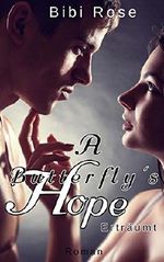 A Butterfly's Hope: Erträumt (Butterfly Reihe 2) Cover des Buches A Butterfly's Hope: Erträumt (Butterfly Reihe 2) (ISBN: B01D1SFFP2)