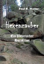 Hexenzauber: Ein historischer Harzkrimi Cover des Buches Hexenzauber: Ein historischer Harzkrimi (ISBN: B01D1SG79U)