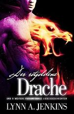 Der rotgoldene Drache: und 9 weitere paranormale Liebegeschichten (Kurzgeschichten-Kollektion 18+) (Übersinnliche Fantasy SciFi Kurzgeschichten Sammlung) Cover des Buches Der rotgoldene Drache: und 9 weitere paranormale Liebegeschichten (Kurzgeschichten-Kollektion 18+) (Übersinnliche Fantasy SciFi Kurzgeschichten Sammlung) (ISBN: B01D8V96KW)