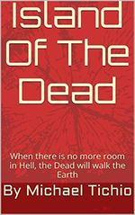 Island Of The Dead: When there is no more room in Hell, the Dead will walk the Earth (English Edition) Cover des Buches Island Of The Dead: When there is no more room in Hell, the Dead will walk the Earth (English Edition) (ISBN: B01DLA3N90)