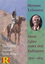 Neun Jahre unter den Indianern, 1870 - 1879: Nine Years among the Indians, 1870 - 1879 Cover des Buches Neun Jahre unter den Indianern, 1870 - 1879: Nine Years among the Indians, 1870 - 1879 (ISBN: B01DYINP10)
