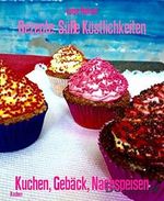 Rezepte: Süße Köstlichkeiten: Kuchen, Gebäck, Nachspeisen Cover des Buches Rezepte: Süße Köstlichkeiten: Kuchen, Gebäck, Nachspeisen (ISBN: B01E5EVU3M)