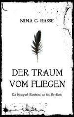 Der Traum vom Fliegen: Ein Steampunk-Kurzkrimi aus den Floodlands Cover des Buches Der Traum vom Fliegen: Ein Steampunk-Kurzkrimi aus den Floodlands (ISBN: B01E7Y4M30)