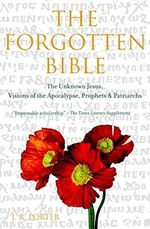 The Forgotten Bible: The Unknown Jesus, Visions of the Apocalypse, Prophets and Patriarchs (English Edition) Cover des Buches The Forgotten Bible: The Unknown Jesus, Visions of the Apocalypse, Prophets and Patriarchs (English Edition) (ISBN: B01EE0A01K)