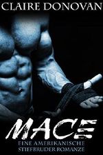 Mace: Eine Amerikanische Stiefbruder Romanze Cover des Buches Mace: Eine Amerikanische Stiefbruder Romanze (ISBN: B01ETYBWW2)
