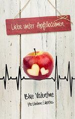 Liebe unter Apfelbäumen: Herzbeben-Shorties Cover des Buches Liebe unter Apfelbäumen: Herzbeben-Shorties (ISBN: B01F20AXPY)