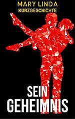 Sein Geheimnis: Kurzgeschichte Cover des Buches Sein Geheimnis: Kurzgeschichte (ISBN: B01F6KY31K)
