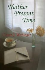 Neither Present Time by Caren J. Werlinger (2013-08-30) Cover des Buches Neither Present Time by Caren J. Werlinger (2013-08-30) (ISBN: B01FGNSP4S)
